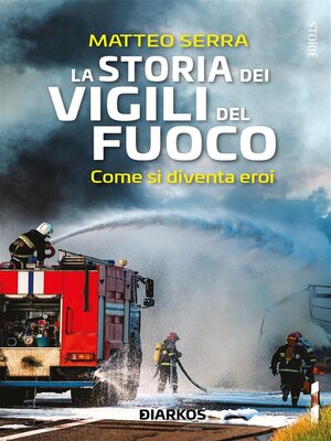cover image of La Storia Dei Vigili Del Fuoco